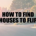 how to find a house to flip